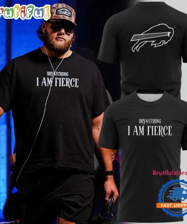 Buffalo Bills #Brynstrong I Am Fierce Limited Edition T Shirt