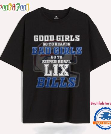 Buffalo Bills Good Girls Bad Girls Go To Super Bowl Lix T Shirt