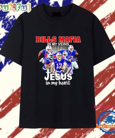 Buffalo Bills Mafia In My Veins Jesus In My Heart Signature T Shirt