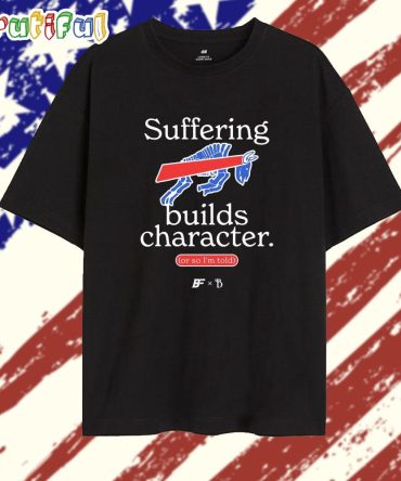 Buffalo Bills Suffering Builds Character Buffalo Mafia T Shirt