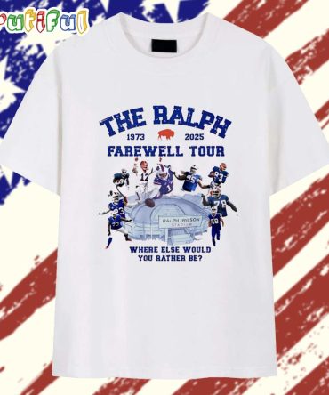 Buffalo Bills The Ralph 1973 2025 Farewell Tour Where Else Would You Rather Be T Shirt