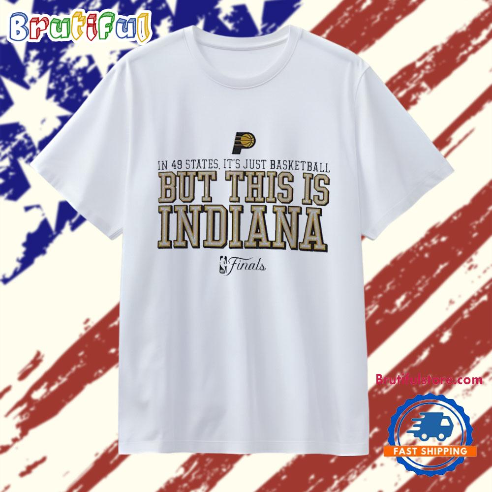But This Is Indiana Pacers 49 States 2025 Finals T Shirt