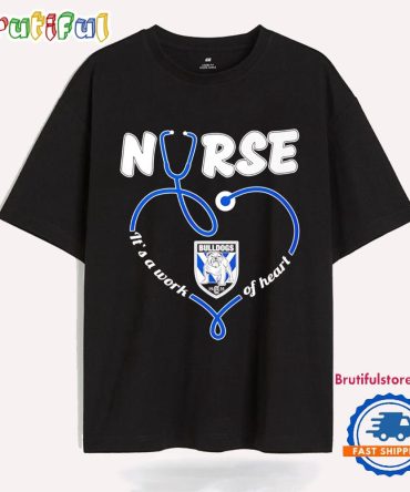 Canterbury-Bankstown Bulldogs Nurse It’S A Work Of Heart T Shirt