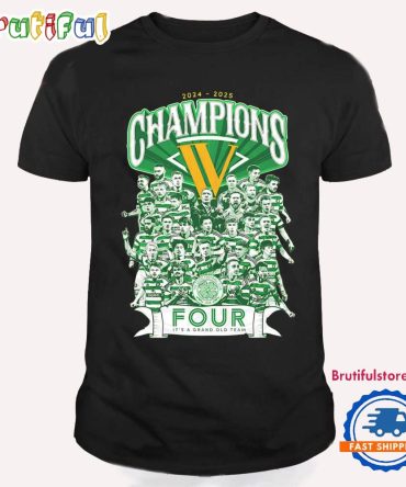 Celtic Fc 2024 2025 Champions Four It’S A Grand Old Team T Shirt