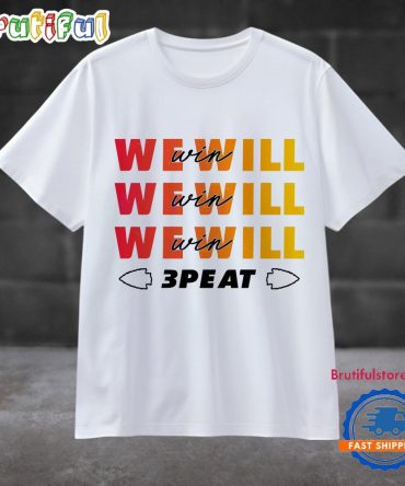 Chiefs Funny We Will Win 3 Peat Season Three Peat Winner Football T Shirt