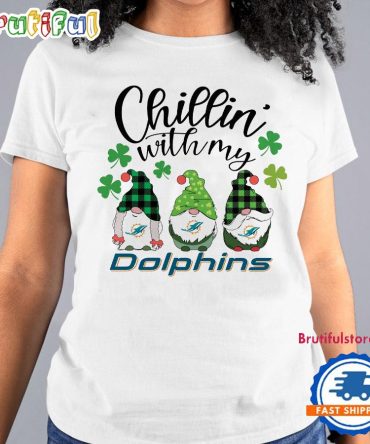 Chillin With My Miami Dolphins Gnomes St. Patricks Day New T Shirt