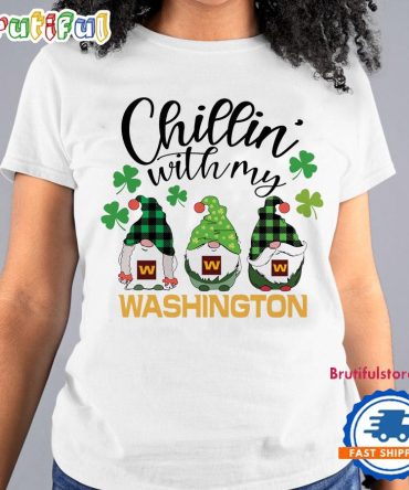 Chillin With My Washington Football Team Gnomes St. Patricks Day New T Shirt