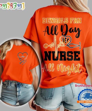 Cincinnati Bengals Nfl All Day Nurse All Night Unisex 3D Shirt