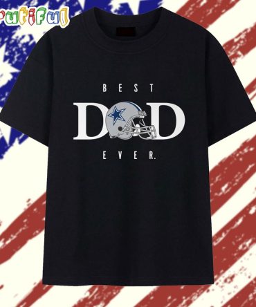 Dallas Cowboys Best Dad Ever 2025 T Shirt