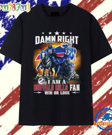 Damn Right I Am A Buffalo Bills Fan Win Or Lose Mascot 2025 T Shirt
