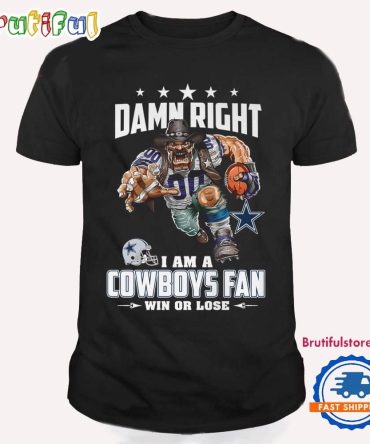 Damn Right I Am A Dallas Cowboys Win Or Lose Mascot Football Design T Shirt