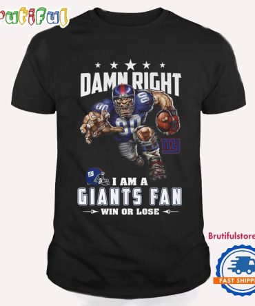 Damn Right I Am A New York Giants Win Or Lose Mascot Football Design T Shirt