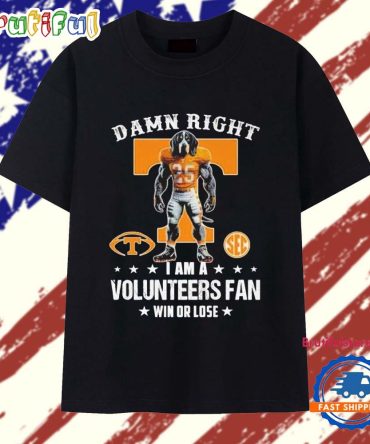 Damn Right I Am A Tennessee Volunteers Fan Win Or Lose Mascot 2025 T Shirt