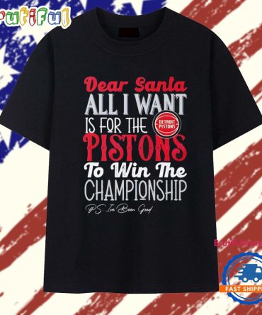 Dear Santa All I Want Is For The Detroit Pistons To Win The Championship T Shirt