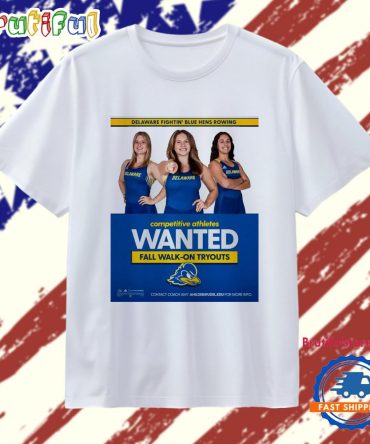 Delaware Fightin’ Blue Hens Rowing Competitive Athletes Wanted Fall Walk-On Tryouts T Shirt