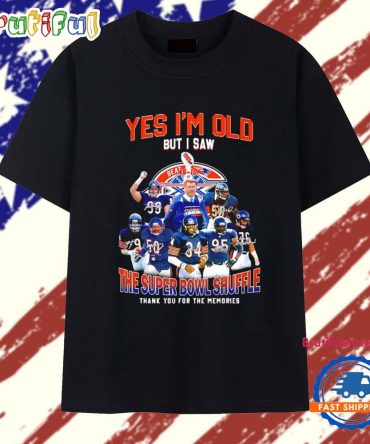 Es I’M Old But I Saw Chicago Bears The Super Bowl Shuffle Thank You For The Memories T Shirt