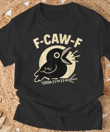 F-Caw-F Black Crow  Saying Meme Humor T-Shirt