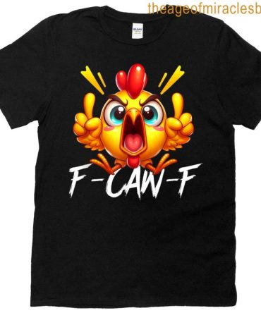 F-Caw-F Angry Chicken T-Shirt