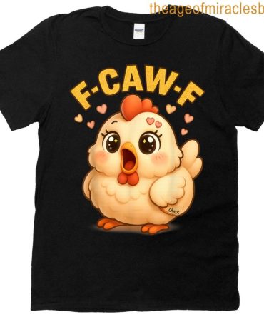 F-Caw-F Chicken Funny Sarcasm Irony Crazy Screaming F-Caw-F T-Shirt