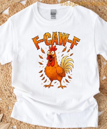 F-Caw-F Funny Chicken Humor F-Caw-F Quote Rooster Meme T-Shirt