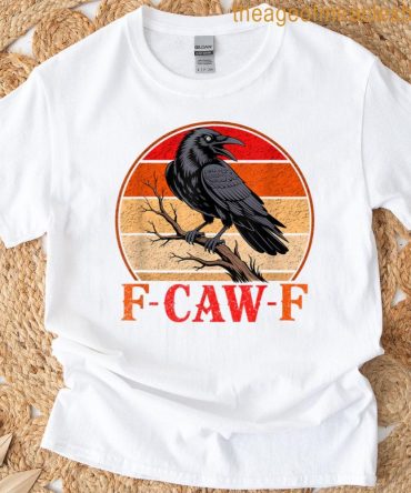 F-Caw-F Funny Raven Gothic Crow Black Bird Humor F Caw F T-Shirt