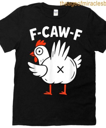 F-Caw-F Funny Rooster Meme T-Shirt
