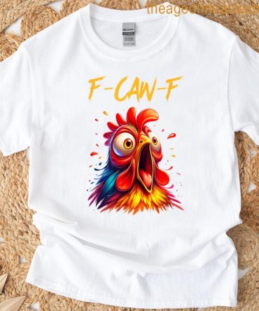 F-Caw-F Rooster Chicken T-Shirt