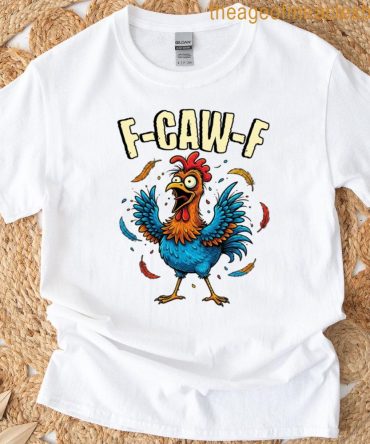 F-Caw-F Rooster Meme Funny Chicken Humor Joke F-Caw-F T-Shirt
