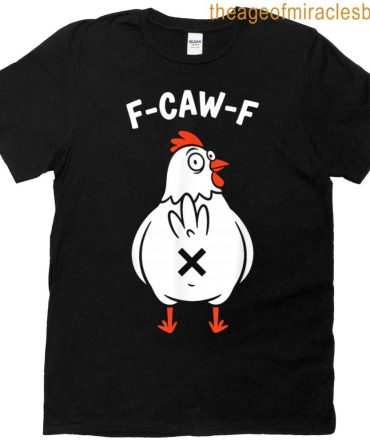 F Caw F Rooster T-Shirt