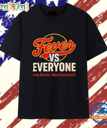 Fever Vs Everyone Less Drama More Basketball T Shirt