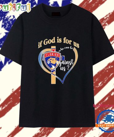 Florida Panthers If God Is For Us Who Can Be Against Us Heart T Shirt