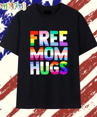 Free Mom Hugs Pride Month T Shirt