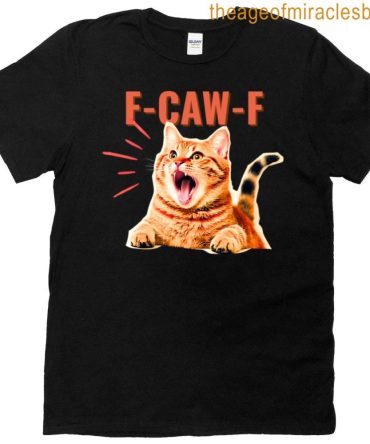 Funny F-Caw-F Cat Graphic Sarcastic T-Shirt
