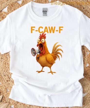 Funny F-Caw-F Chicken Fcawf Chicken Rooster T-Shirt
