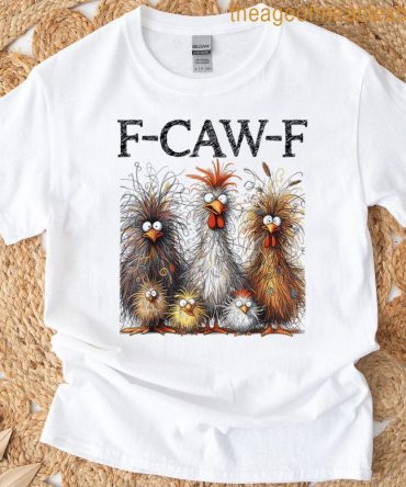 Funny F-Caw-F Chicken Matching Family F Caw F Fcwf T-Shirt