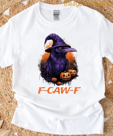 Funny F-Caw-F Raven Bird F-Caw-F Halloween Crow Man Woman T-Shirt