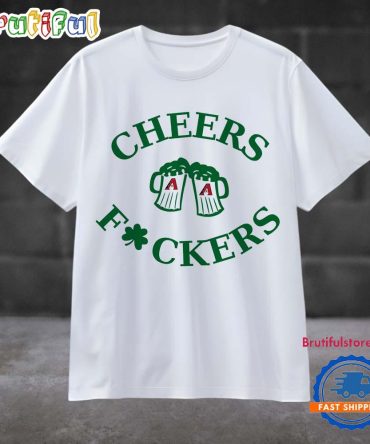 Funny St Patricks Day Cheers Fckers Arizona Diamondbacks Sport 2025 T Shirt