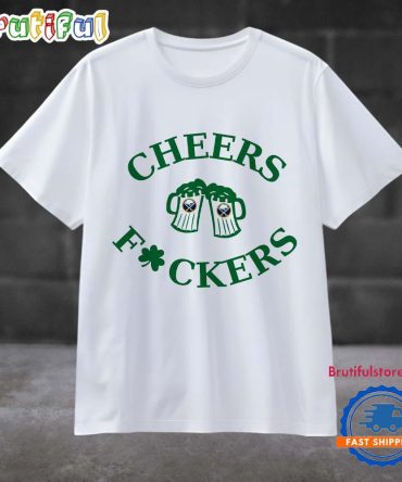Funny St Patricks Day Cheers Fckers Buffalo Sabres Sport 2025 T Shirt