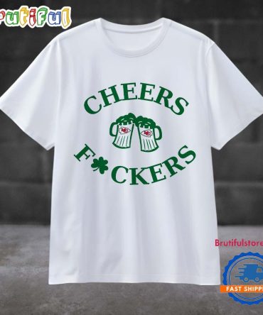 Funny St Patricks Day Cheers Fckers Kansas City Chiefs Football 2025 T Shirt