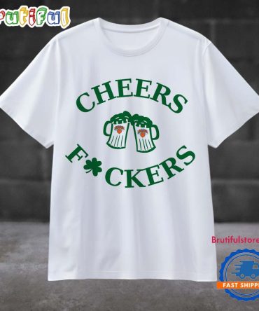 Funny St Patricks Day Cheers Fckers New York Knicks Sport 2025 T Shirt