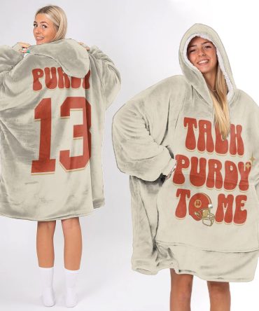Talk Purdy To Me 13 San Francisco Football Unisex Blanket Hoodie