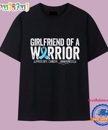 Girlfriend Of A Warrior Prostate Cancer T Shirt