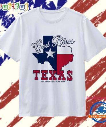 God Bless Texas Help Support Texas Flood Relief T Shirt