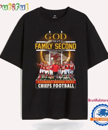 God First Family Second Then 9 Straight Division Titles Kansas City Chiefs Football T Shirt