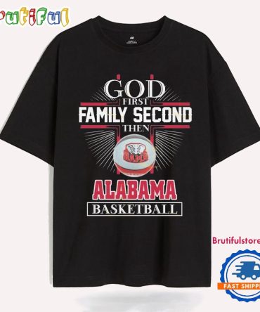 God First Family Second Then Alabama Crimson Tide Basketball T Shirts