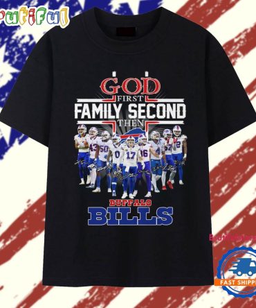 God First Family Second Then Buffalo Bills Team Player Signature T Shirt