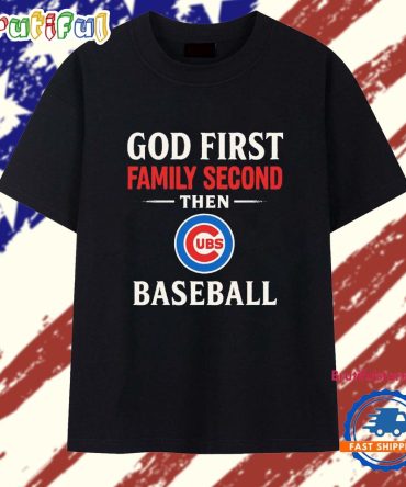 God First Family Second Then Chicago Cubs Baseball T Shirt