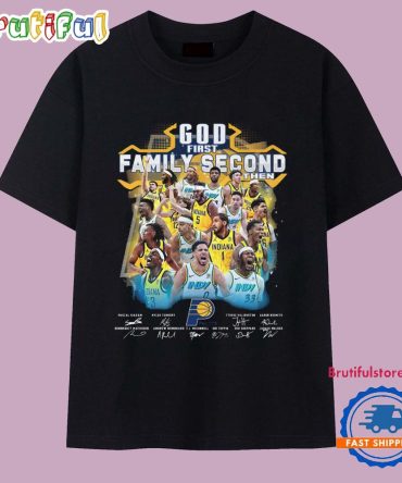 God First Family Second Then Indiana Pacers Basketball 2025 T Shirt
