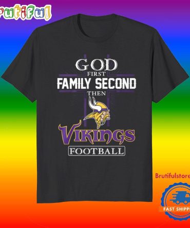 God First Family Second Then Minnesota Vikings Football Fans T-Shirt