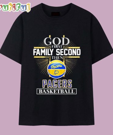 God First Family Second Then Pacers Basketball T Shirt